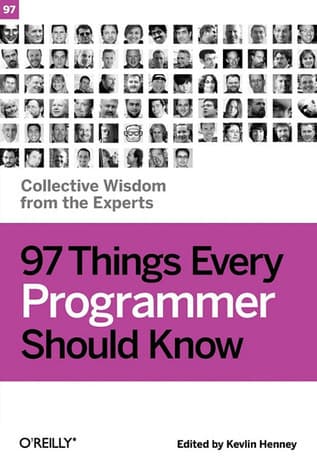 97 Things Every Programmer Should Know